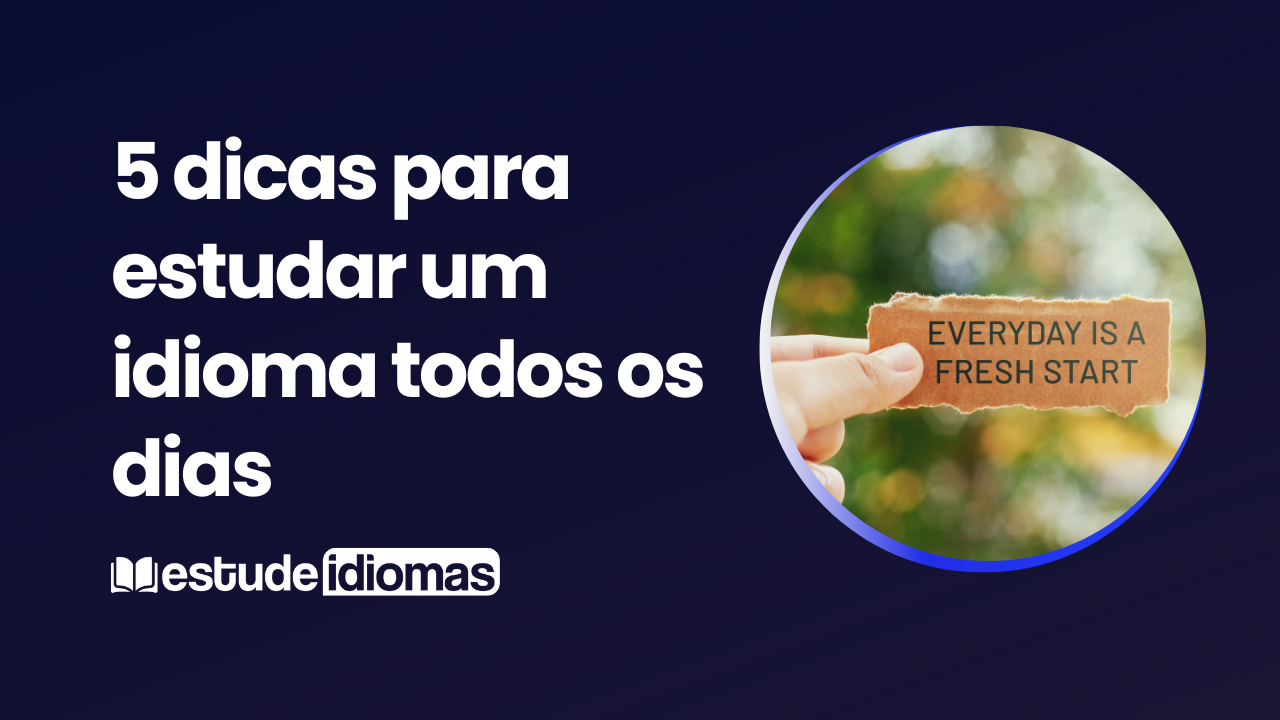 5 formas de estudar idiomas todos os dias